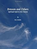 Bresson and others : spiritual style in the cinema