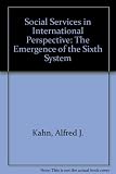 Social services in international perspective : the emergence of the sixth system