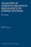 Review Springer  / Analysis of Subsynchronous Resonance in Power Systems (Power Electronics and Power Systems)