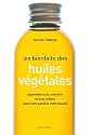 BIENFAITS DES HUILES VÉGÉTALES (LES)