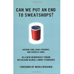 Can We Put an End to Sweatshops?: A New Democracy Forum on Raising Global Labor Standards: A New Demcracy Forum on Raising Global Labor Standards