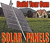 Build your Own: SOLAR PANELS, ARRAYS, CELLS... Unlimited, FREE, & Clean SOLAR POWER (Easy to Make)