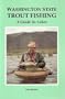 Washington State Trout Fishing: A Guide to Lakes