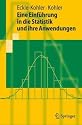 Eine Einf&uuml;hrung in die Statistik und ihre Anwendungen (Springer-Lehrbuch)