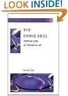 The Dying Soul: Spiritual Care at the End of Life