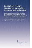 Compulsory foreign nonresident automobile insurance and registration: Hearing before the Subcommittee on Trade of the Committee on Ways and Means, House ... on H.R. 15357 ... September 20, 1976