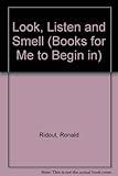 Look, listen and smell