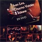 En Vivo by Ivan Lins, Chucho Valdes, and Irakere