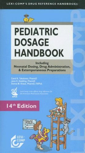 Lexi-Comp's Pediatric Dosage Handbook: Including Neonatal Dosing, Drug Adminstration, & Extemporaneous Preparations (Pediatric Dosage Handbook)