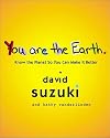 You Are the Earth: Know the Planet So You Can Make It Better