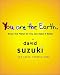 Book You Are the Earth: Know the Planet So You Can Make It Better