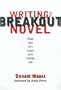 Writing the Breakout Novel: Insider Advice for Taking Your Fiction to the Next Level
