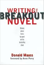 Writing the Breakout Novel: Insider Advice for Taking Your Fiction to the Next Level