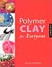 Polymer Clay for Everyone