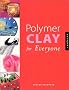 Polymer Clay for Everyone