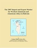 The 2007 Import and Export Market for Worked Aluminum and Aluminum Alloys in Bahrain