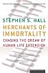 Merchants of Immortality: Chasing the Dream of Human Life Extension