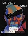 Milton Glaser: Art is Work - Graphic Design, Interiors, Objects and Illustration