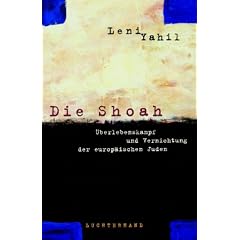 Die Shoah. �berlebenskampf und Vernichtung der europ�ischen Juden