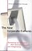 The New Corporate Cultures: Revitalizing the Workplace After Downsizing, Mergers and Reengineering (Business Essentials)