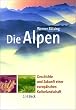 Die Alpen: Geschichte und Zukunft einer europ�ischen Kulturlandschaft