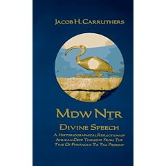 Mdw Dtr: Divine Speech: A Historiographical Reflection of African Deep Thought from the Time of the Pharaohs to the Present