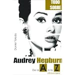 Audrey Hepburn: De La a a La Z (Todo Sobre / All About) book cover