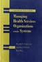Managing Health Services Organizations and Systems
