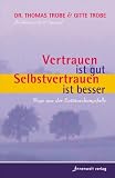 Produkt-Bild: Vertrauen ist gut, Selbstvertrauen ist besser: Wege aus der Entt&auml;uschungsfalle
