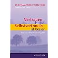 Vertrauen ist gut, Selbstvertrauen ist besser: Wege aus der Entt�uschungsfalle