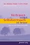 Vertrauen ist gut, Selbstvertrauen ist besser: Wege aus der Entt�uschungsfalle