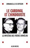 Le Cardinal et l\'Hindouiste. Le Mystère des frères Danielou