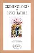 Criminologie et psychiatrie: Ouvrage collectif