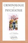 Criminologie et psychiatrie: Ouvrage...