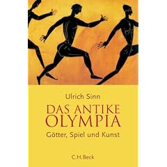 Das Antike Olympia: G�tter, Spiel und Kunst