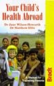 Your Child's Health Abroad: A Manual for Travelling Parents