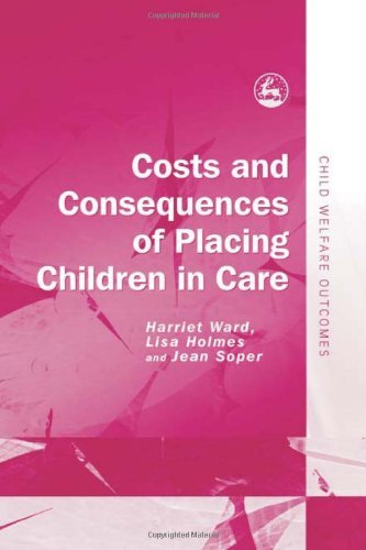 Costs and Consequences of Placing Children in Care (Child Welfare Outcomes)