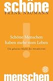 Sch&ouml;ne Menschen haben mehr vom Leben: Die geheime Macht der Attraktivit&auml;t - Frank Naumann