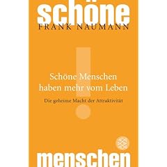 Sch�ne Menschen haben mehr vom Leben: Die geheime Macht der Attraktivit�t