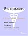 Birthmarks - A Medical Dictionary, Bibliography, and Annotated Research Guide to Inte...