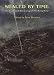 Sealed
by
Time:
The
Loss
and
Recovery
of
the
