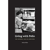 Living with Polio: The Epidemic and Its Survivors