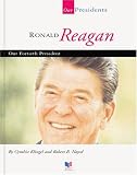 Ronald W. Reagan: Our Fortieth President (Our Presidents)