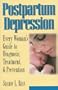 Postpartum Depression: Every Woman's Guide to Diagnosis, Treatment, and Prevention