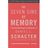 the seven sins of memory how the mind forgets and remembers