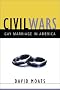 Civil Wars: A Battle for Gay Marriage Civil Wars: A Battle for Gay Marriage