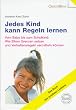 Jedes Kind kann Regeln lernen. Vom Baby bis zum Schulkind: Wie Eltern Grenzen setzen und Verhaltensregeln vermitteln k�nnen. Das Buch des positiven Lenkens