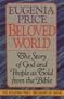 Beloved World: The Story Of God And People As Told From The Bible(The Eugenia Price Treasury of Faith)