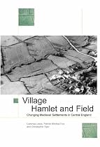 Village, Hamlet and Field: Changing Medieval Settlements in Central England