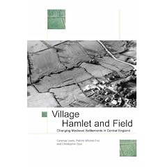 Village, Hamlet and Field: Changing Medieval Settlements in Central England
